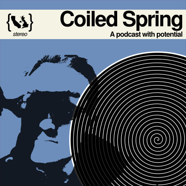 Coiled Spring - the podcast with potential